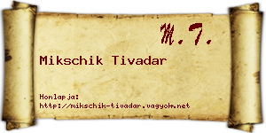 Mikschik Tivadar névjegykártya